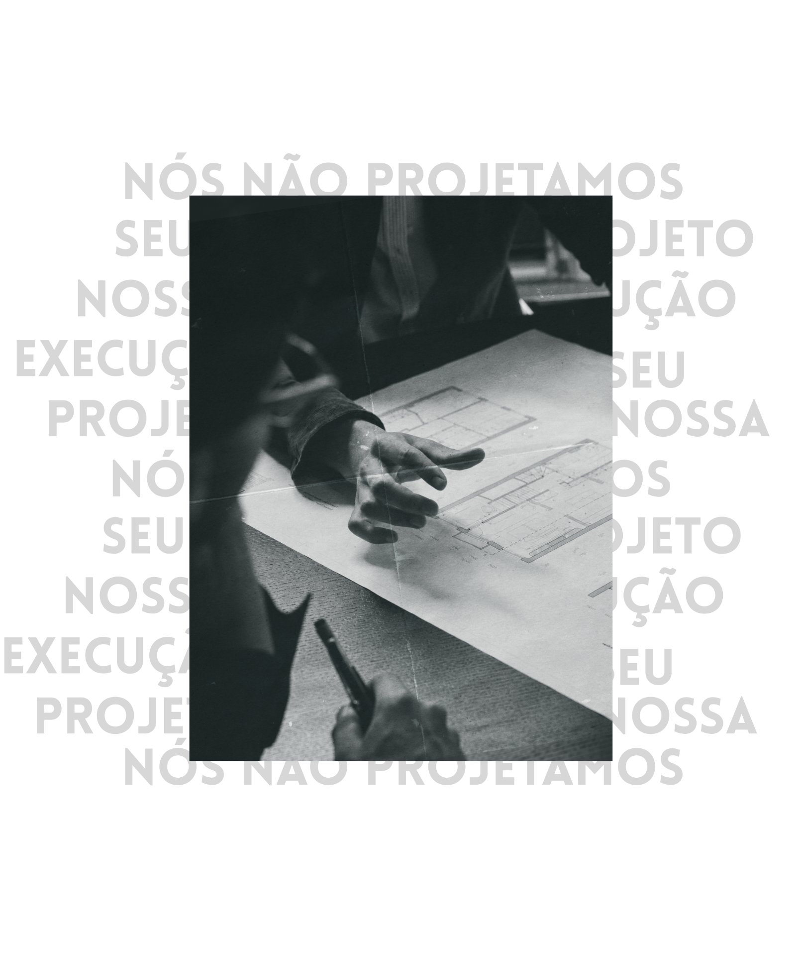 Nós não projetamos seu projeto — nossa execução